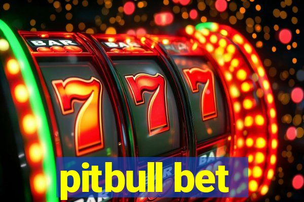 pitbull bet